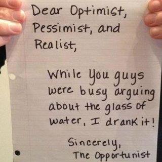 Dear Optimist, Pessimist, and Realist